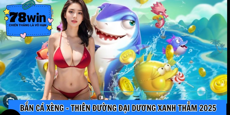 bắn cá xèng 78win love