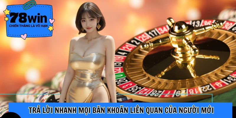 Trả lời nhanh mọi băn khoăn liên quan của người mới